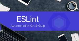 ESLintを使ったJavaScriptの検証をGitやGulpで自動化する